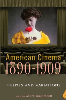 American Cinema 1890-1909 : Themes and Variations