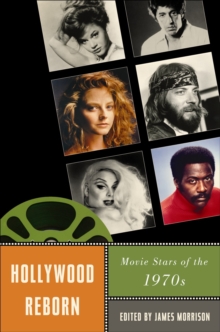 Hollywood Reborn : Movie Stars of the 1970s