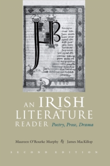 An Irish Literature Reader : Poetry, Prose, Drama, Second Edition