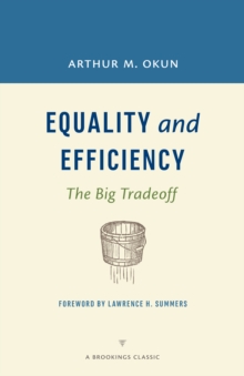 Equality and Efficiency : The Big Tradeoff