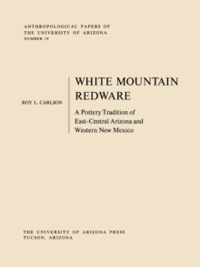 White Mountain Redware : A Pottery Tradition of East-Central Arizona and Western New Mexico