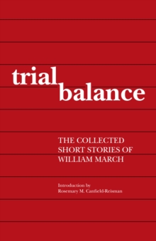 Trial Balance : The Collected Short Stories of William March