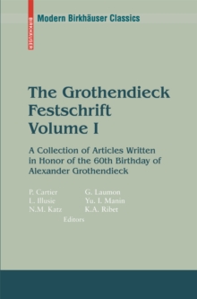 The Grothendieck Festschrift, Volume I : A Collection of Articles Written in Honor of the 60th Birthday of Alexander Grothendieck