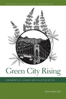 Green City Rising : Contamination, Cleanup, and Collective Action