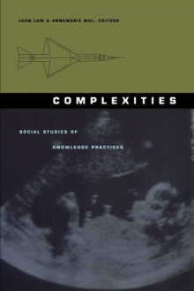 Complexities : Social Studies of Knowledge Practices