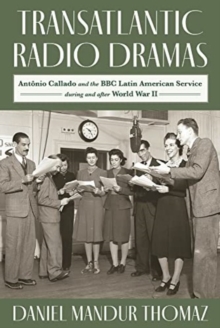 Transatlantic Radio Dramas : Antonio Callado and the BBC Latin American Service During World War II