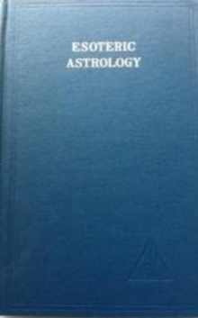Esoteric Astrology, Vol. 3 : Esoteric Astrology v.3