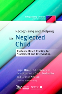 Recognizing and Helping the Neglected Child : Evidence-Based Practice for Assessment and Intervention