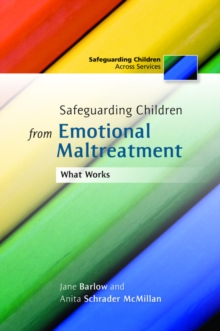 Safeguarding Children from Emotional Maltreatment : What Works