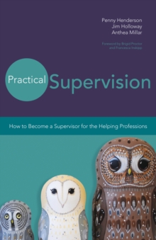 Practical Supervision : How to Become a Supervisor for the Helping Professions