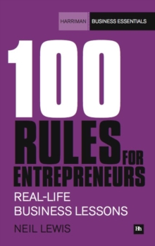 100 Rules For Entrepreneurs : Real-life business lessons