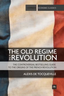 The Old Regime and the Revolution : The controversial bestselling guide to the origins of the French Revolution
