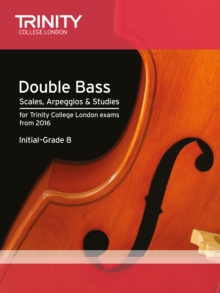Double Bass Scales, Arpeggios & Studies Initial-Grade 8 from 2016