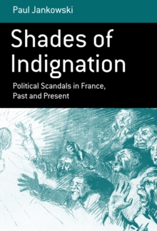 Shades of Indignation : Political Scandals in France, Past and Present