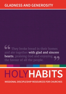 Holy Habits: Gladness and Generosity : Missional discipleship resources for churches