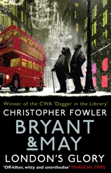 Bryant & May - London's Glory : (Bryant & May Book 13, Short Stories)