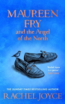 Maureen Fry and the Angel of the North : From the bestselling author of The Unlikely Pilgrimage of Harold Fry