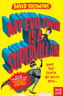 My Evil Twin Is a Supervillain : By the winner of the Waterstones Children's Book Prize