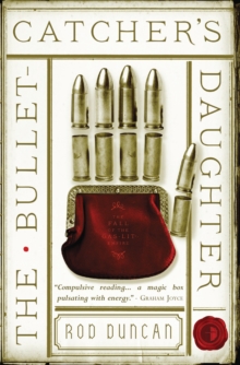 The Bullet-Catcher's Daughter : The Fall of the Gas-Lit Empire Book One