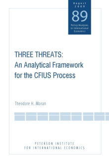 Three Threats : An Analytical Framework for the CFIUS Process