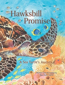 Hawksbill Promise : The Journey of an Endangered Sea Turtle