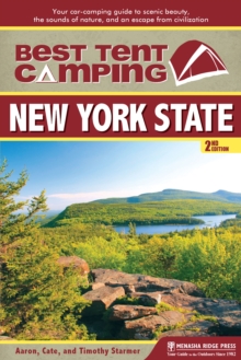 Best Tent Camping: New York State : Your Car-Camping Guide to Scenic Beauty, the Sounds of Nature, and an Escape from Civilization