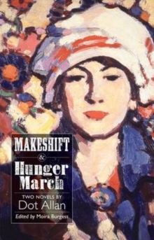 Makeshift and Hunger March : Two Novels by Dot Allan