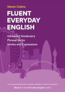 Fluent Everyday English : Book 4 in the Everyday English Advanced Vocabulary series