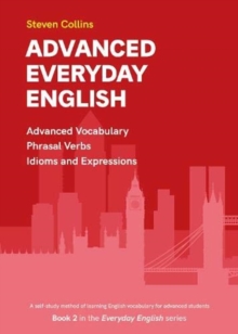 Advanced Everyday English : Book 2 in the Everyday English Advanced Vocabulary series