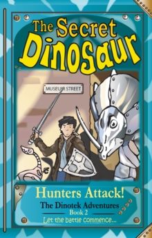 The Secret Dinosaurs : Hunters Attack Book 2