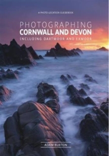 Photographing Cornwall and Devon : The Most Beautiful Places to Visit