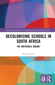 Decolonising Schools in South Africa : The Impossible Dream?