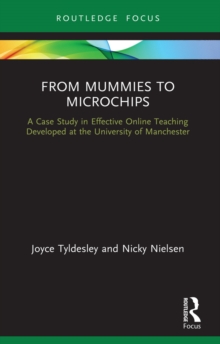 From Mummies to Microchips : A Case-Study in Effective Online Teaching Developed at the University of Manchester