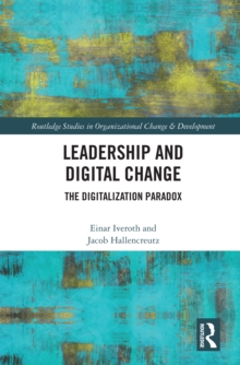 Leadership and Digital Change : The Digitalization Paradox