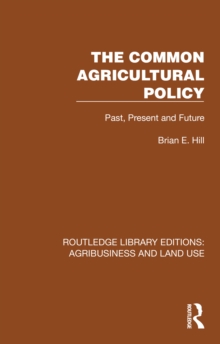 The Common Agricultural Policy : Past, Present and Future