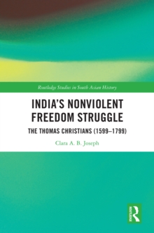India's Nonviolent Freedom Struggle : The Thomas Christians (1599-1799)