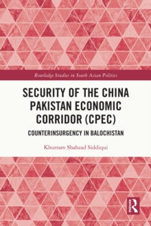 Security of the China Pakistan Economic Corridor (CPEC) : Counterinsurgency in Balochistan