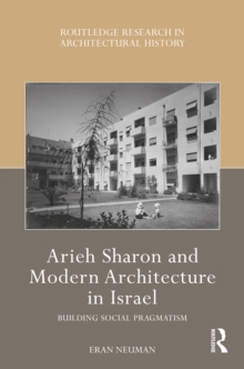 Arieh Sharon and Modern Architecture in Israel : Building Social Pragmatism