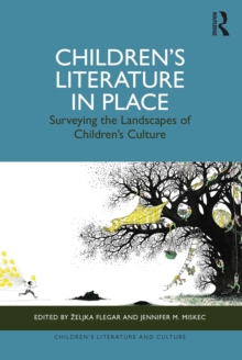 Children's Literature in Place : Surveying the Landscapes of Children's Culture