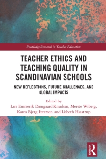 Teacher Ethics and Teaching Quality in Scandinavian Schools : New Reflections, Future Challenges, and Global Impacts