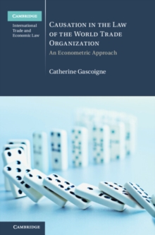 Causation in the Law of the World Trade Organization : An Econometric Approach