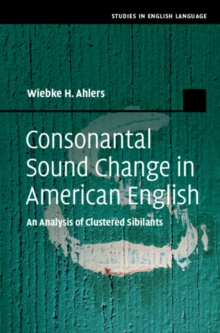 Consonantal Sound Change in American English : An Analysis of Clustered Sibilants