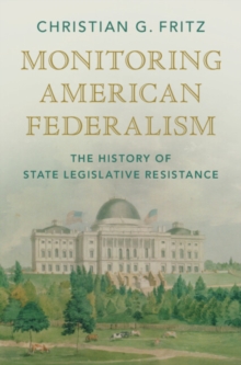 Monitoring American Federalism : The History of State Legislative Resistance