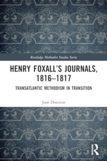 Henry Foxall’s Journals, 1816-1817 : Transatlantic Methodism in Transition