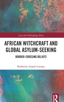 African Witchcraft and Global Asylum-Seeking : Border-Crossing Beliefs