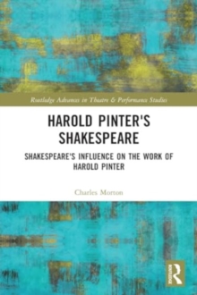 Harold Pinter's Shakespeare : Shakespeare's Influence on the Work of Harold Pinter