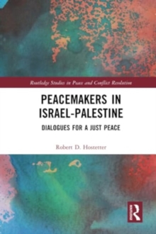 Peacemakers in Israel-Palestine : Dialogues for a Just Peace