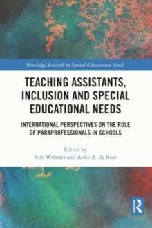 Teaching Assistants, Inclusion and Special Educational Needs : International Perspectives on the Role of Paraprofessionals in Schools