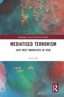 Mediatised Terrorism : East-West Narratives of Risk