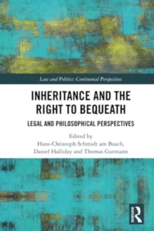 Inheritance and the Right to Bequeath : Legal and Philosophical Perspectives